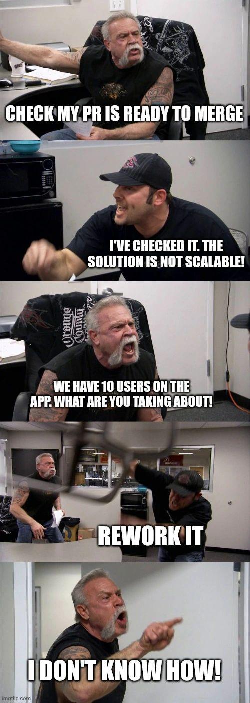 Office scene with two men arguing. One man says 'CHECK MY PR IS READY TO MERGE' and 'WE HAVE 10 USERS ON THE APP. WHAT ARE YOU TALKING ABOUT!' while the other says 'I'VE CHECKED IT. THE SOLUTION IS NOT SCALABLE!' and 'REWORK IT'. Final panel shows 'I DON'T KNOW HOW!'.