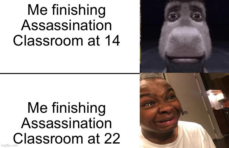 Two-panel meme with text: 'Me finishing Assassination Classroom at 14' and 'Me finishing Assassination Classroom at 22'