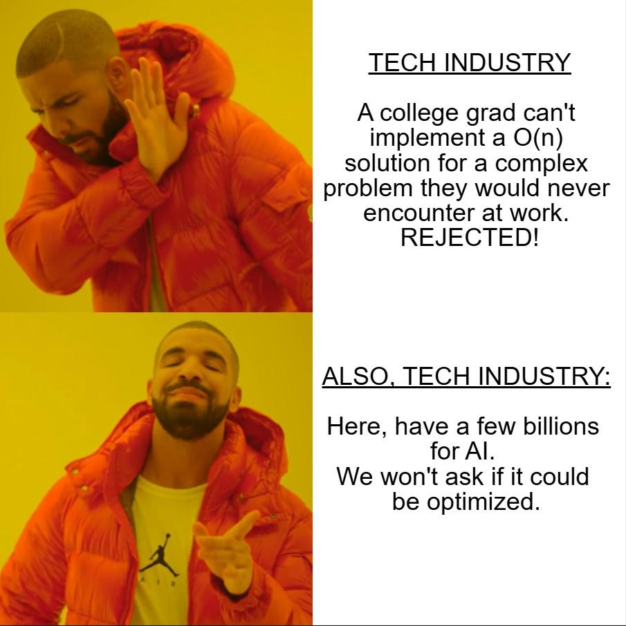 Drake Hotline Bling meme format with two panels. Top panel: Drake rejecting college grads for not solving O(n) problems. Bottom panel: Drake approving billions for AI without questioning optimization.