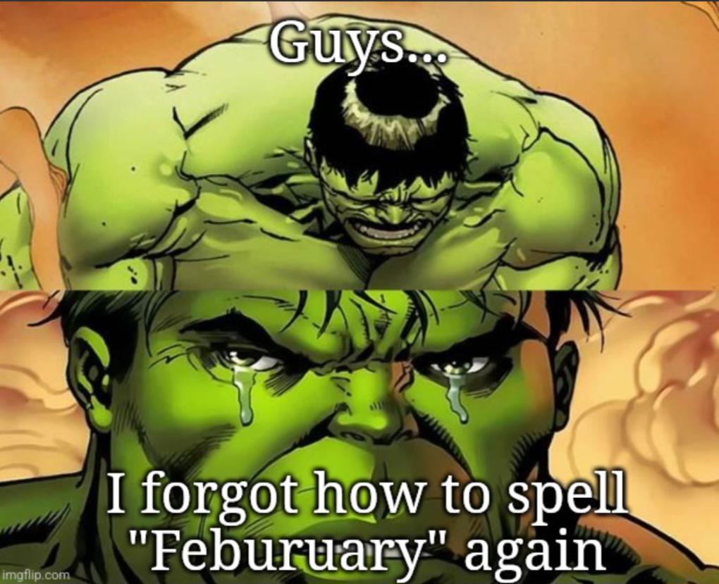 Image: Hulk Spelling Struggle Meme - OMG Hulk's having an epic literacy fail moment in this meme! Known for his strength, not spelling, the Hulk meme hilariously captures the struggle with "Feburuary." Enjoy this based meme masterpiece!