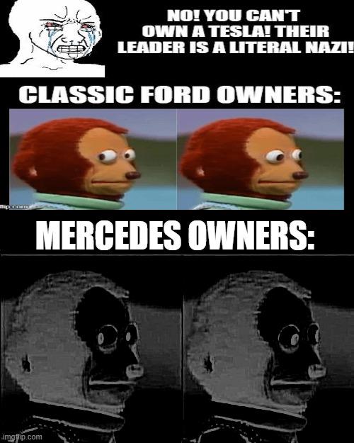 Peeping Monkey meme with crying NPC head, text 'NO! YOU CAN'T OWN A TESLA! THEIR LEADER IS A LITERAL NAZI!' followed by 'CLASSIC FORD OWNERS:' with Peeping Monkey image, and 'MERCEDES OWNERS:' with a darker version of the Peeping Monkey image.