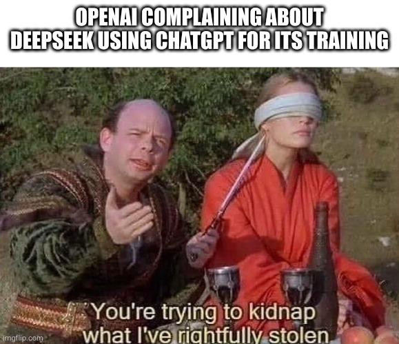 Video: OpenAI Complaining Meme - Classic meme take! This epic meme uses the legendary 'Princess Bride' template where OpenAI hilariously bemoans DeepSeek. Memes never lie, my friend!