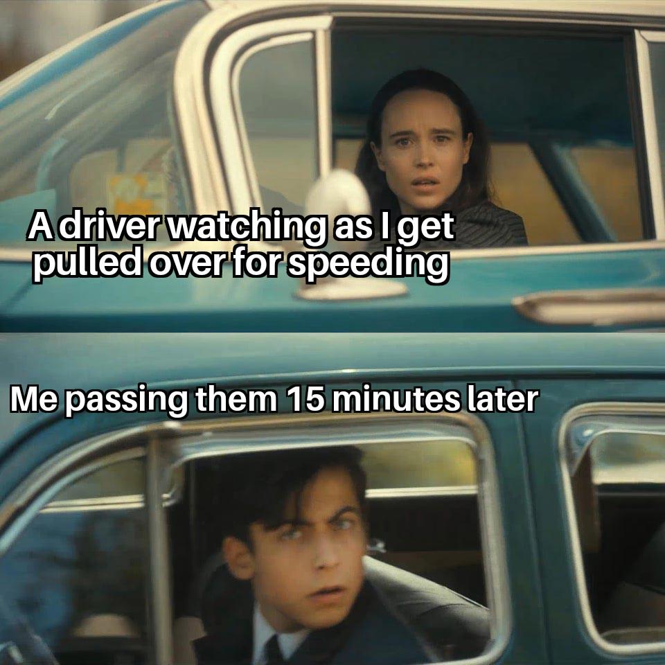 Split image of a driver in a blue car: Top text - 'A driver watching as I get pulled over for speeding'; Bottom text - 'Me passing them 15 minutes later'.