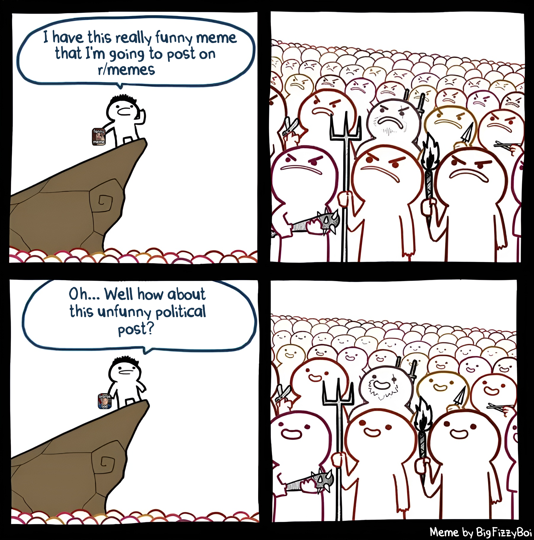 Comic strip with a person saying 'I have this really funny meme that I'm going to post on r/memes' and an angry crowd. Then saying 'Oh... Well how about this unfunny political post?' and the crowd is happy.