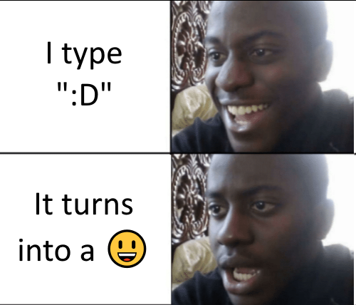 Text reads 'I type ":D"' above and 'It turns into a 😀' below.