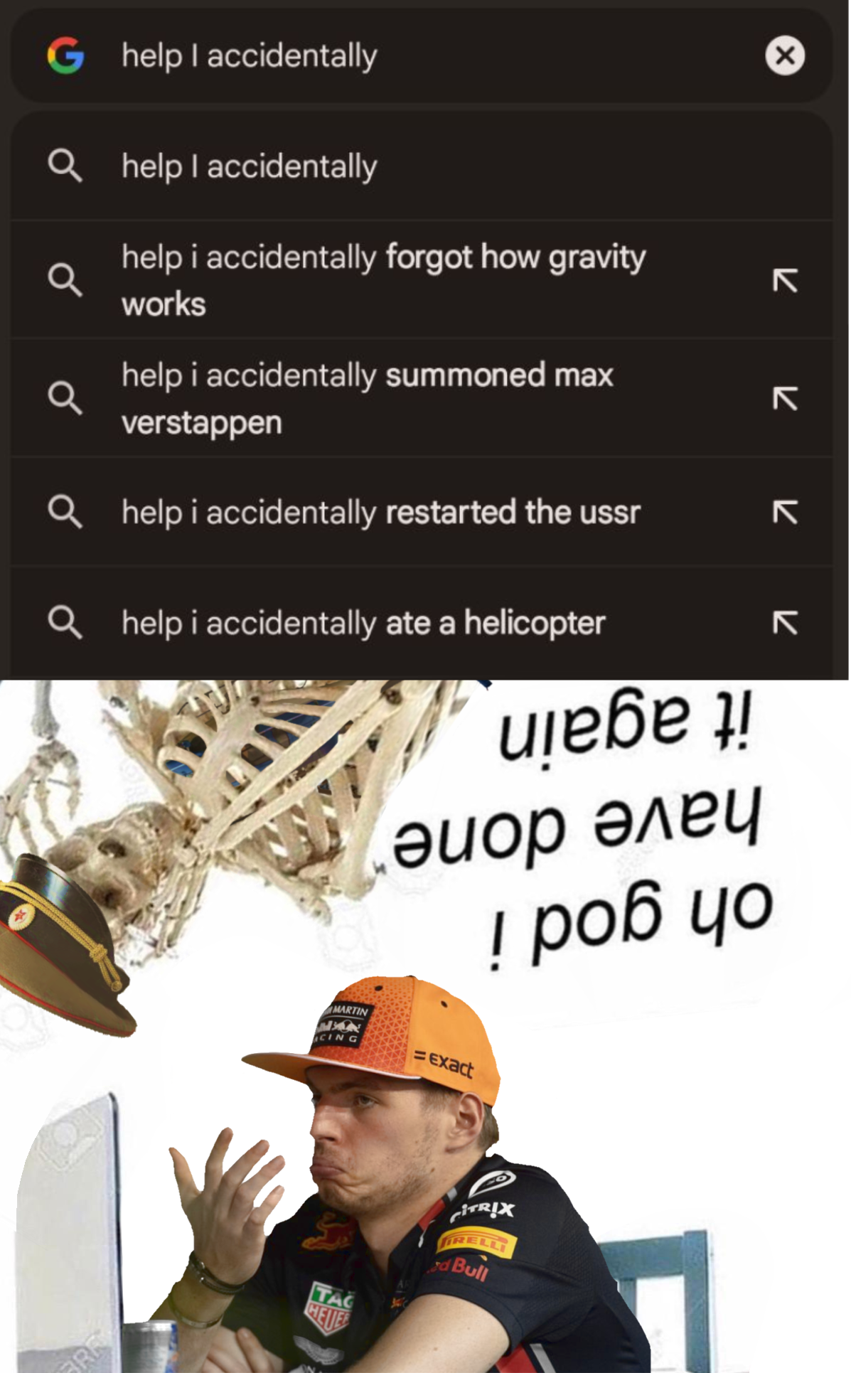 Google search bar with humorous autocomplete suggestions: forgot how gravity works, summoned max verstappen, restarted the ussr, ate a helicopter. A skeleton and a person in orange cap looking surprised.