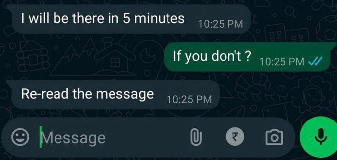 WhatsApp text conversation with "I will be there in 5 minutes" and response "If you don't ?" followed by "Re-read the message".